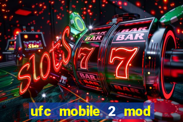 ufc mobile 2 mod apk unlimited money and gems